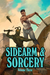 Sidearm & Sorcery Volume Three cover